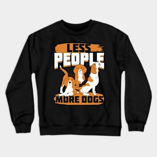 Less People More Dogs Beagle Owner Gift Crewneck Sweatshirt